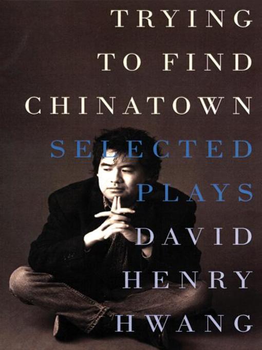Title details for Trying to Find Chinatown by David Henry Hwang - Available